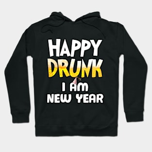 Happy Drunk I_m New Year T-Shirt Funny New Year Dr Hoodie